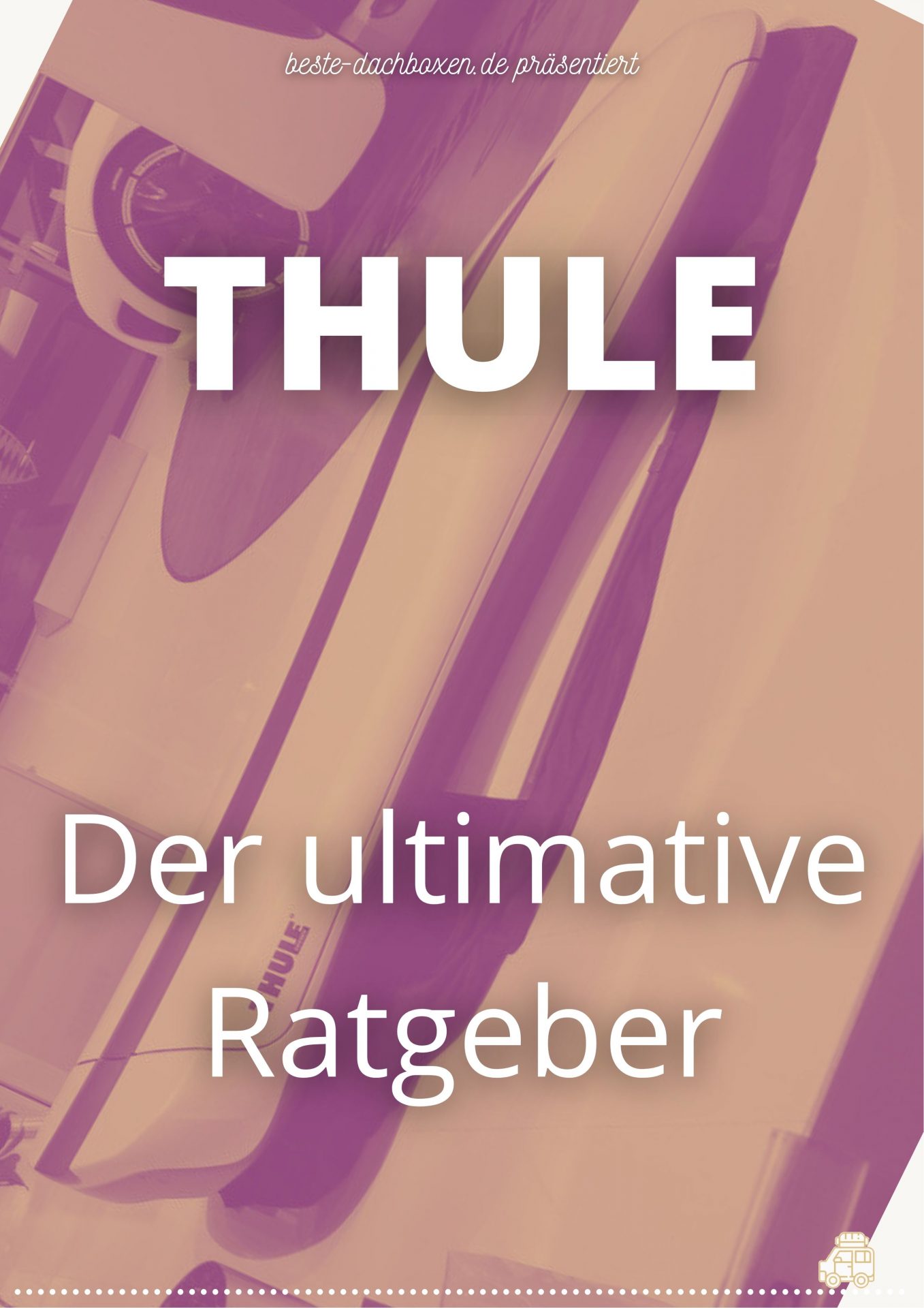 Thule Dachbox : Der ultimative Ratgeber