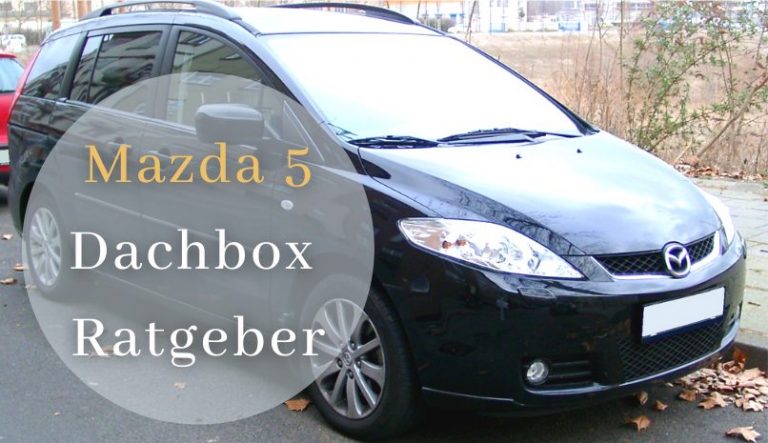 Mazda 5 Dachbox Ratgeber